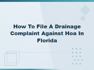 File a Drainage Complaint Against an Hoa in Florida