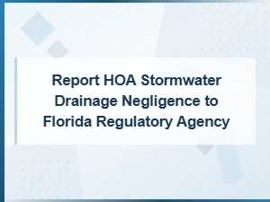 How to Report Hoa Stormwater Drainage Negligence in Florida